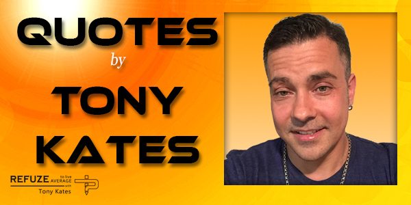 Tony Kates Quotes